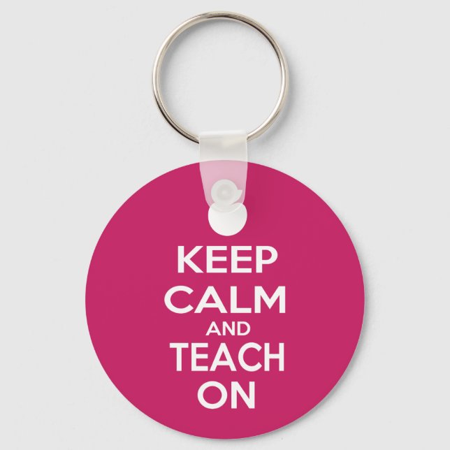 Keep Calm and Teach On Key Ring (Front)