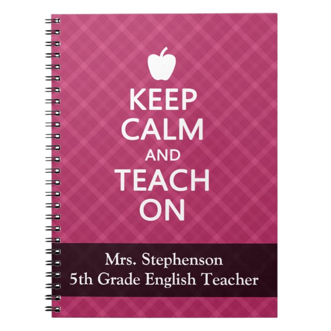 Keep Calm and Teach On, Pink Plaid Notebook (Front)