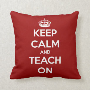 Keep Calm and Teach On Red Cushion