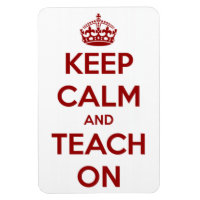 Keep Calm and Teach On Red/White
