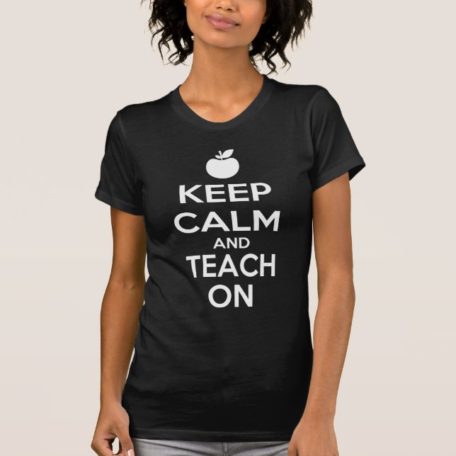 Keep Calm and Teach On T-Shirt (Front)