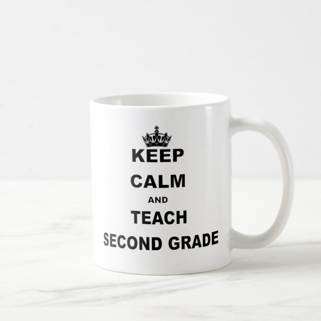 KEEP CALM AND TEACH SECOND GRADE COFFEE MUG (Right)