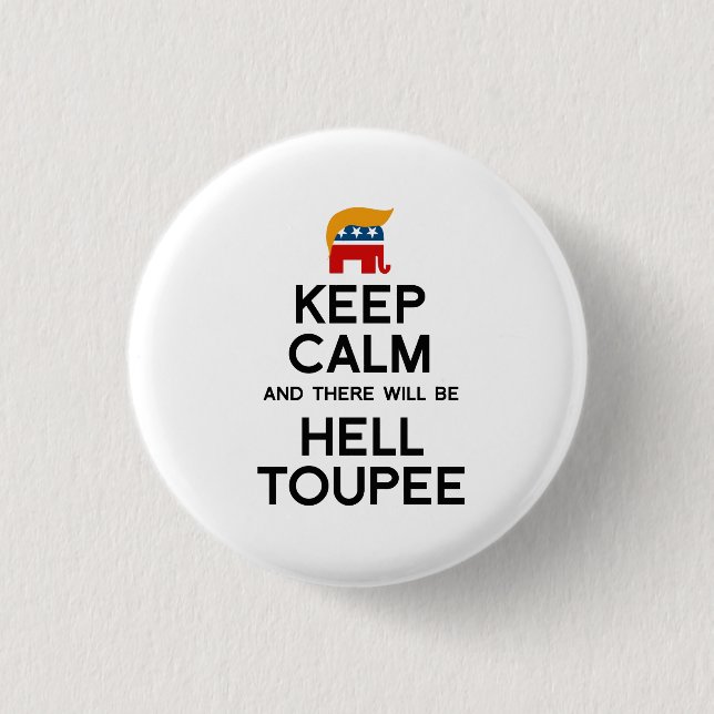 Keep Calm and There Will be Hell Toupee 3 Cm Round Badge (Front)
