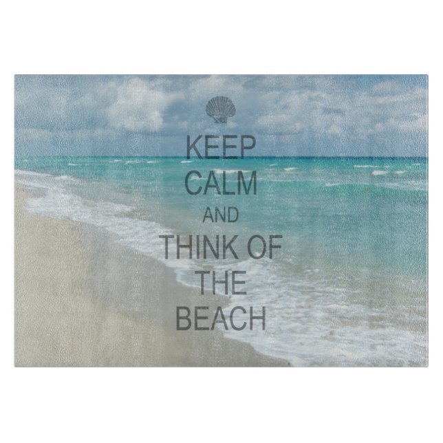 Keep Calm and Think of the Beach Cutting Board (Front)