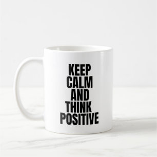 keep calm and think positive coffee mug