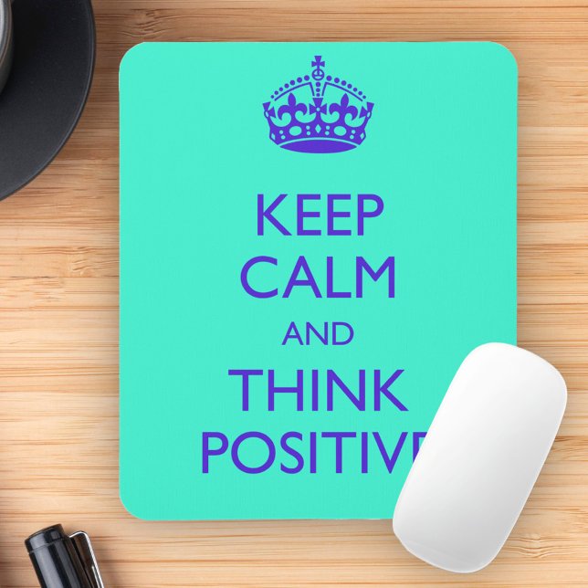 KEEP CALM AND THINK POSITIVE MOUSE PAD (Creator Uploaded)