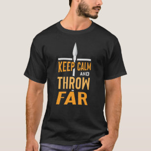 Keep Calm And Throw Far Throwing Javelin Thrower H T-Shirt