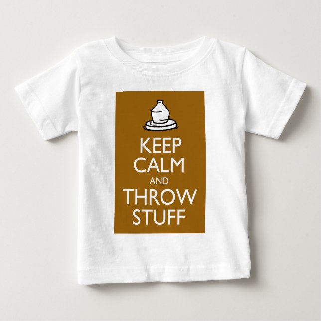 Keep Calm and Throw Stuff Baby T-Shirt (Front)