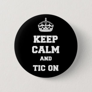 Keep calm and tic on 6 cm round badge
