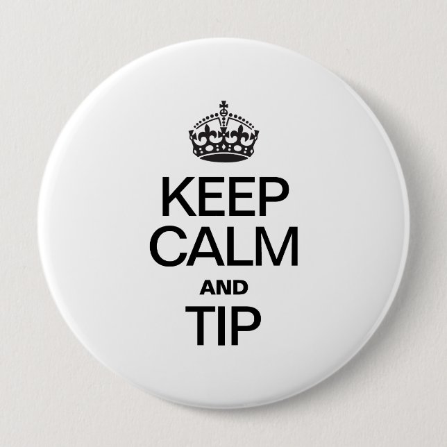 KEEP CALM AND TIP 10 CM ROUND BADGE (Front)