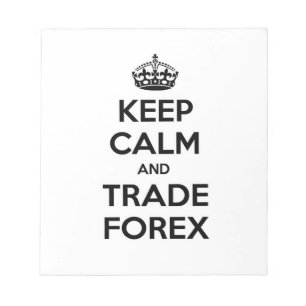 Keep Calm and Trade Forex Notepad