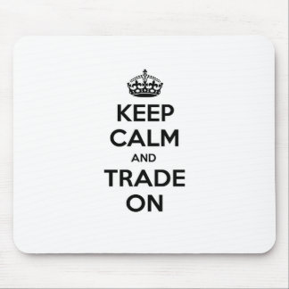 Keep Calm and Trade On Mouse Pad