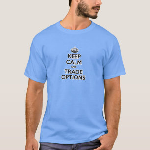 Keep Calm and Trade Options T-Shirt