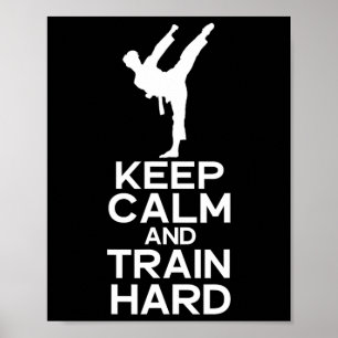 Keep Calm And Train Hard Karate  Poster
