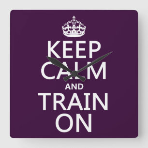 Keep Calm and Train On (customisable colour) Square Wall Clock