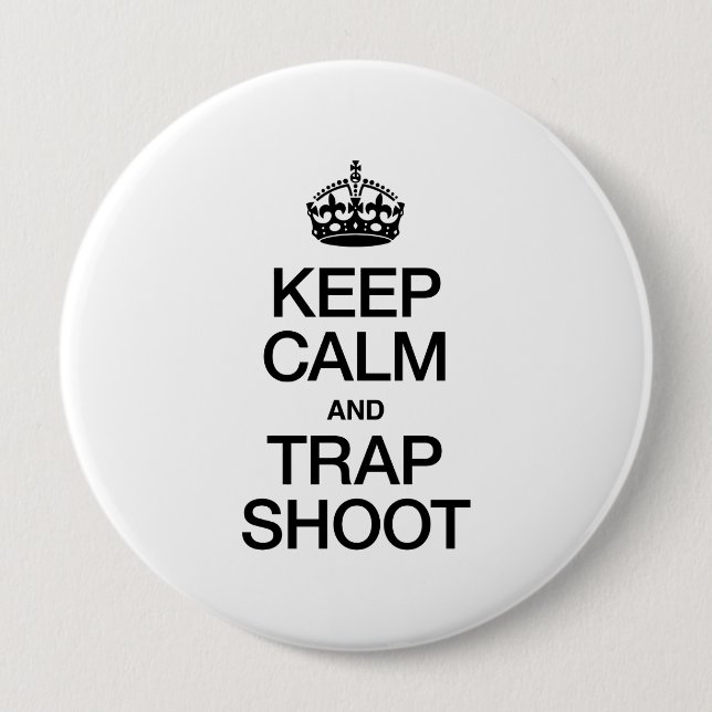 KEEP CALM AND TRAP SHOOT 10 CM ROUND BADGE (Front)