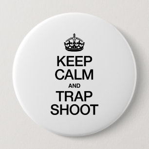 KEEP CALM AND TRAP SHOOT 10 CM ROUND BADGE