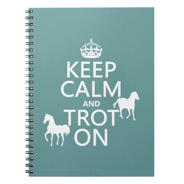 Keep Calm and Trot On - Horses - All Colours Notebook (Front)