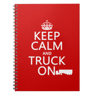 Keep Calm and Truck On (in any colour) Notebook