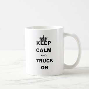 KEEP CALM AND TRUCK ON.png Coffee Mug