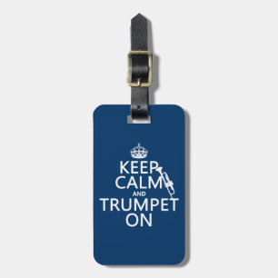 Keep Calm and Trumpet On (any background colour) Luggage Tag