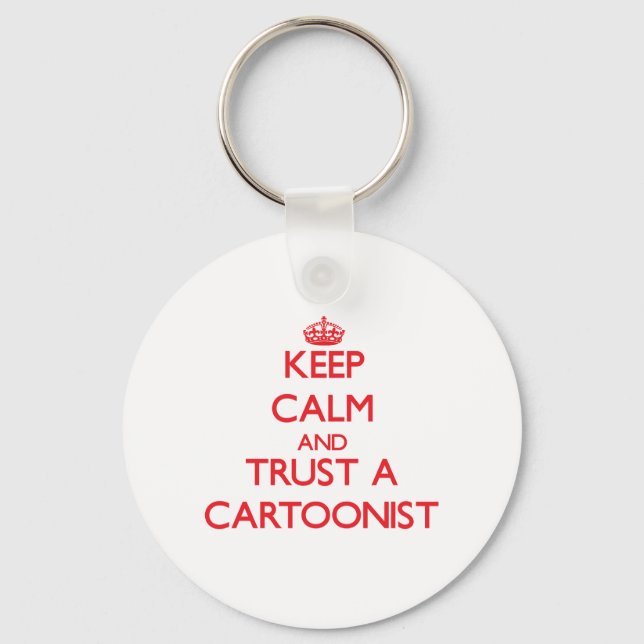 Keep Calm and Trust a Cartoonist Key Ring (Front)