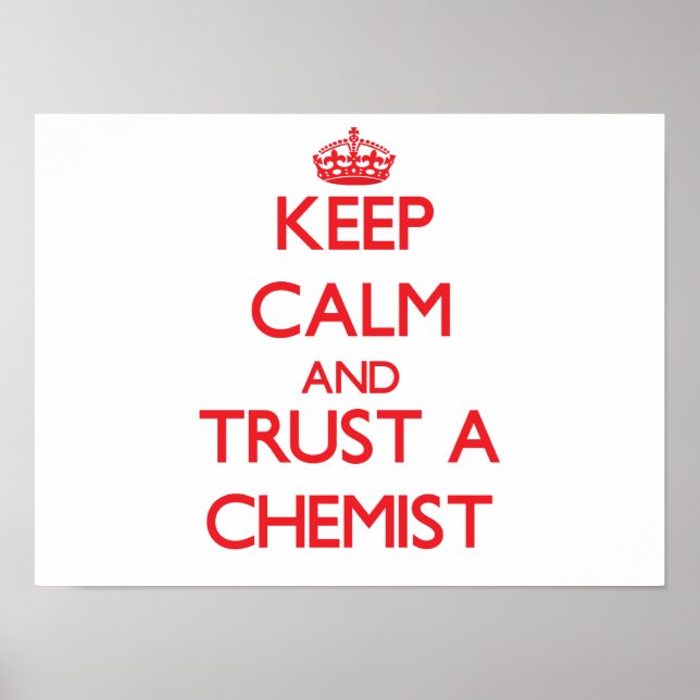 Keep Calm and Trust a Chemist Poster (Front)