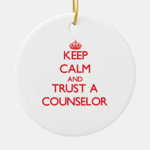 Keep Calm and Trust a Counsellor Ceramic Ornament