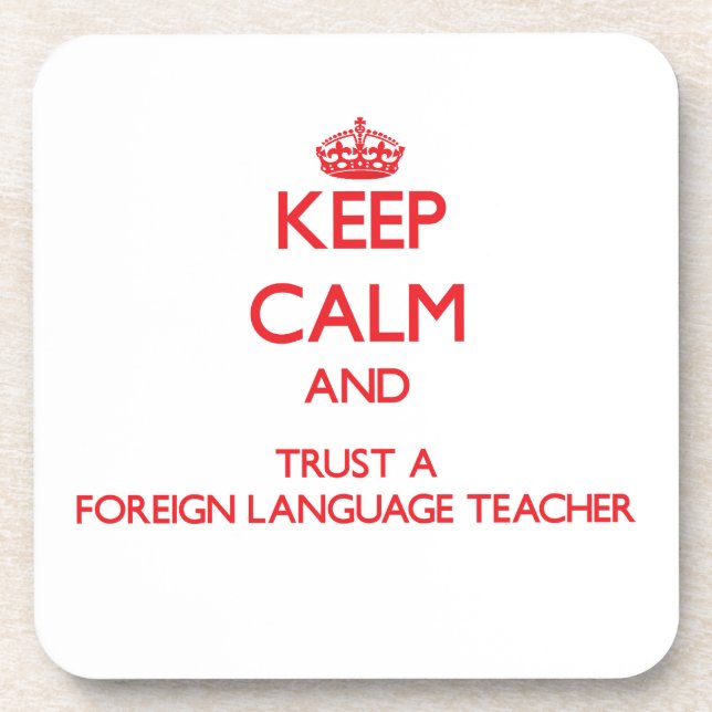 Keep Calm and Trust a Foreign Language Teacher Coaster (Front)