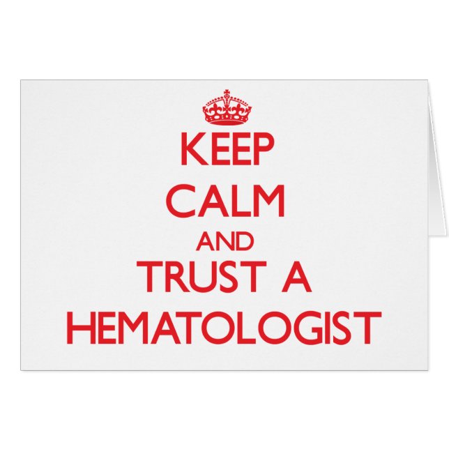 Keep Calm and Trust a Haematologist (Front Horizontal)