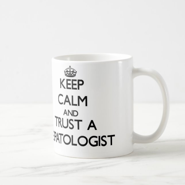Keep Calm and Trust a Hepatologist Coffee Mug (Right)