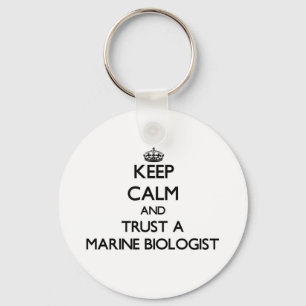 Keep Calm and Trust a Marine Biologist Key Ring