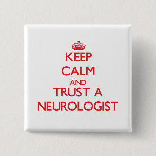 Keep Calm and Trust a Neurologist 15 Cm Square Badge