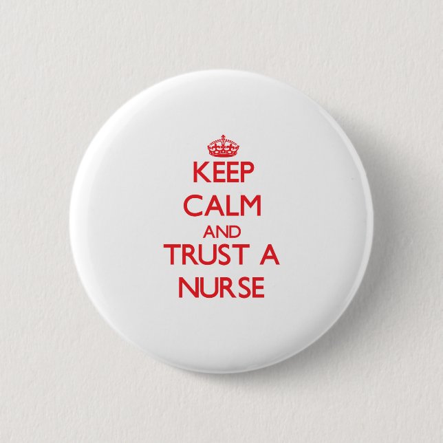 Keep Calm and Trust a Nurse 6 Cm Round Badge (Front)