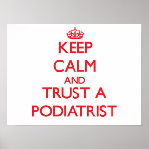 Keep Calm and Trust a Podiatrist Poster