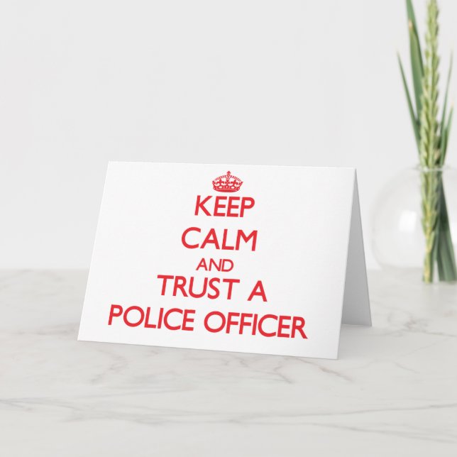 Keep Calm and Trust a Police Officer Card (Front)