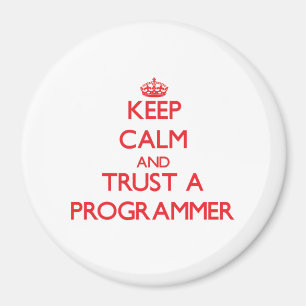 Keep Calm and Trust a Programmer Magnet