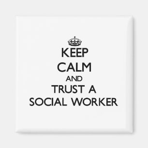 Keep Calm and Trust a Social Worker Magnet
