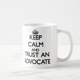 Keep Calm and Trust an Advocate Coffee Mug