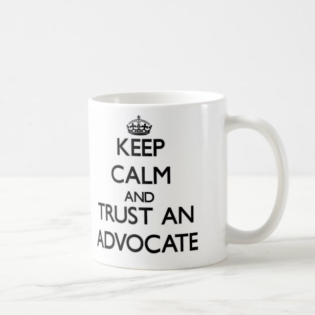 Keep Calm and Trust an Advocate Coffee Mug (Right)