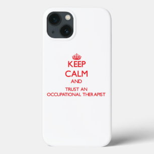 Keep Calm and Trust an Occupational anrapist iPhone 13 Case