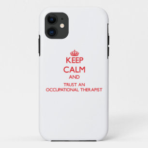 Keep Calm and Trust an Occupational anrapist iPhone 11 Case