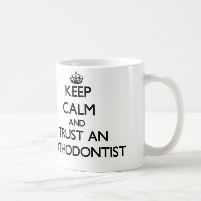 Keep Calm and Trust an Orthodontist Coffee Mug (Right)