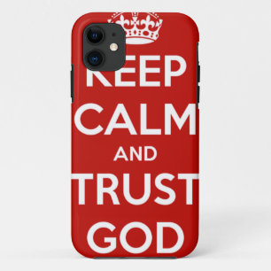 Keep Calm and Trust God iPhone 11 Case