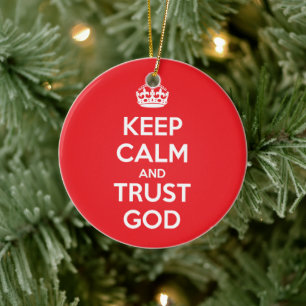 Keep Calm and Trust God Ceramic Ornament