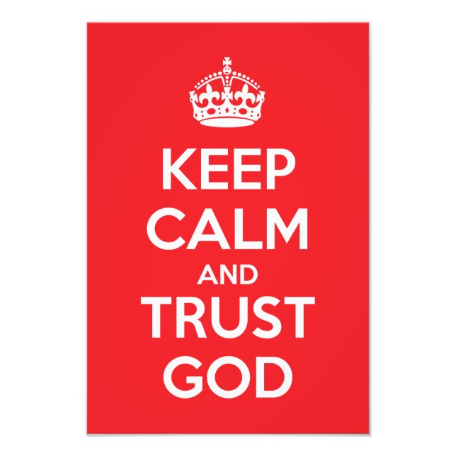 Keep Calm and Trust God Photo Print (Front)