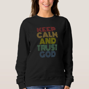 Keep Calm And Trust God retro 70s vintage Sweatshirt