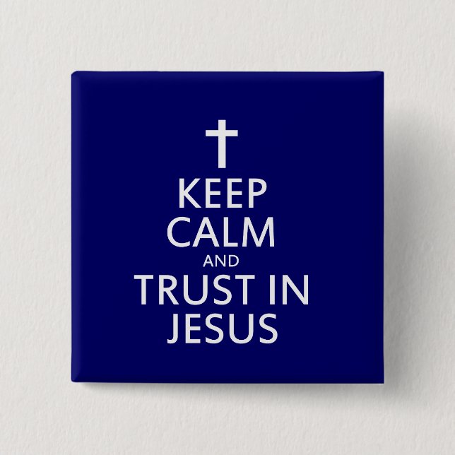 Keep Calm and trust in Jesus 15 Cm Square Badge (Front)