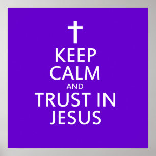 Keep Calm and trust in Jesus Poster