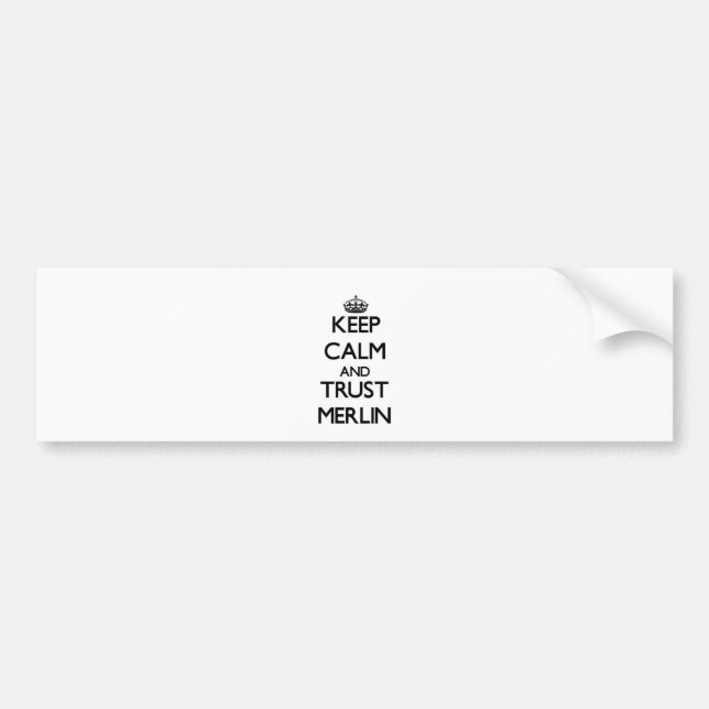 Keep Calm and TRUST Merlin Bumper Sticker (Front)